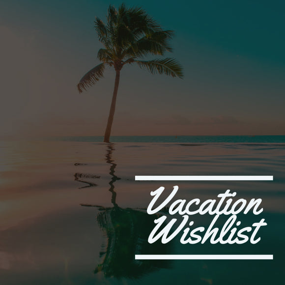 Vacation Wishlist Featured